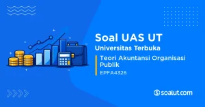 Soal UAS UT EPFA4326 Teori Akuntansi Organisasi Publik