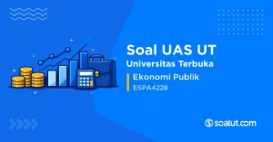 Soal UAS UT ESPA4228 Ekonomi Publik