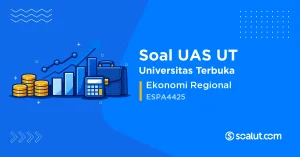 Soal UAS UT ESPA4425 Ekonomi Regional