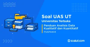 Soal UAS UT FSAP4403 Panduan Analisis Data Kualitatif dan Kuantitatif