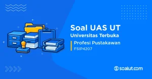 Soal UAS UT FSIP4207 Profesi Pustakawan