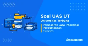 Soal UAS UT FSIP4303 Pemasaran Jasa Informasi Perpustakaan