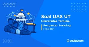 Soal UAS UT FSSO4101 Pengantar Sosiologi