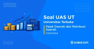 Soal UAS UT FSSP4204 Pajak Daerah dan Retribusi Daerah
