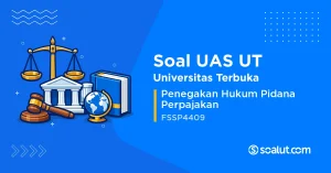 Soal UAS UT FSSP4409 Penegakan Hukum Pidana Perpajakan
