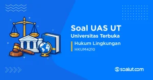 Soal UAS UT HKUM4210 Hukum Lingkungan