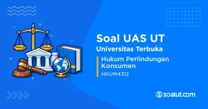 Soal UAS UT HKUM4312 Hukum Perlindungan Konsumen