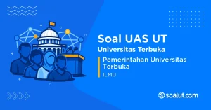 Soal UAS UT ILMU Pemerintahan Universitas Terbuka