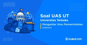 Soal UAS UT IPEM4111 Pengantar Ilmu Pemerintahan