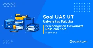 Soal UAS UT IPEM4542 Pembangunan Masyarakat Desa dan Kota