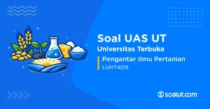 Soal UAS UT LUHT4219 Pengantar Ilmu Pertanian