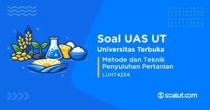 Soal UAS UT LUHT4234 Metode dan Teknik Penyuluhan Pertanian