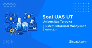 Soal UAS UT MSIM4207 Sistem Informasi Manajemen