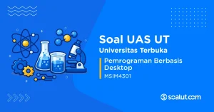 Soal UAS UT MSIM4301 Pemrograman Berbasis Desktop