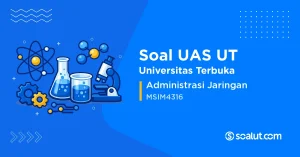 Soal UAS UT MSIM4316 Administrasi Jaringan