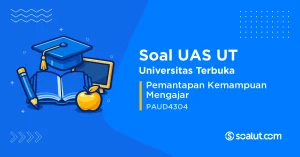 Soal UAS UT PAUD4304 Pemantapan Kemampuan Mengajar