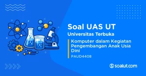 Soal UAS UT PAUD4408 Komputer dalam Kegiatan Pengembangan Anak Usia Dini