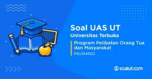 Soal UAS UT PAUD4502 Program Pelibatan Orang Tua dan Masyarakat