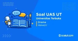 Soal UAS UT PBIN4217 Drama