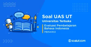 Soal UAS UT PBIN4302 Evaluasi Pembelajaran Bahasa Indonesia
