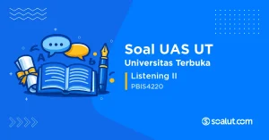 Soal UAS UT PBIS4220 Listening II