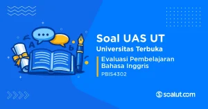 Soal UAS UT PBIS4302 Evaluasi Pembelajaran Bahasa Inggris