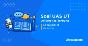 Soal UAS UT PBIS4306 Speaking III