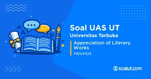 Soal UAS UT PBIS4325 Appreciation of Literary Works