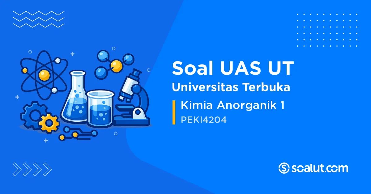 Soal UAS UT PEKI4204 Kimia Anorganik 1