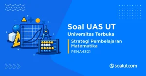Soal UAS UT PEMA4301 Strategi Pembelajaran Matematika