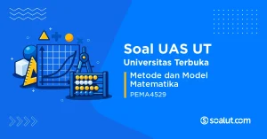 Soal UAS UT PEMA4529 Metode dan Model Matematika