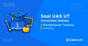Soal UAS UT PGTK2501 Pembelajaran Terpadu