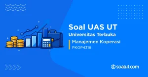 Soal UAS UT PKOP4316 Manajemen Koperasi