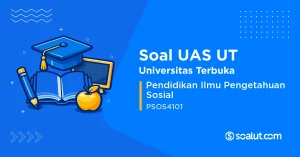 Soal UAS UT PSOS4101 Pendidikan Ilmu Pengetahuan Sosial