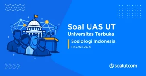 Soal UAS UT PSOS4205 Sosiologi Indonesia
