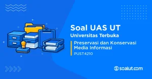 Soal UAS UT PUST4210 Preservasi dan Konservasi Media Informasi
