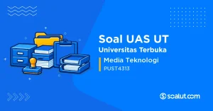 Soal UAS UT PUST4313 Media Teknologi