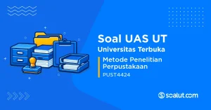 Soal UAS UT PUST4424 Metode Penelitian Perpustakaan