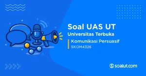 Soal UAS UT SKOM4326 Komunikasi Persuasif