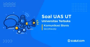 Soal UAS UT SKOM4432 Komunikasi Bisnis