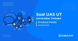 Soal UAS UT SKOM4440 Produksi Media
