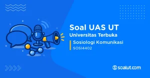 Soal UAS UT SOSI4402 Sosiologi Komunikasi