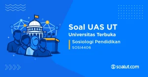 Soal UAS UT SOSI4406 Sosiologi Pendidikan