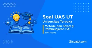 Soal UAS UT SPAI4206 Metode dan Strategi Pembelajaran PAI