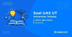 Soal UAS UT SPAI4301 Islam dan Sains