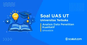Soal UAS UT SPAI4309 Analisis Data Penelitian Kualitatif