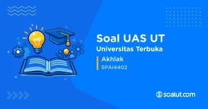 Soal UAS UT SPAI4402 Akhlak