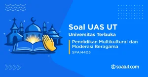 Soal UAS UT SPAI4405 Pendidikan Multikultural dan Moderasi Beragama