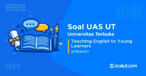 Soal UAS UT SPBI4407 Teaching English to Young Learners