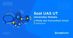 Soal UAS UT SPKN4309 Media dan Komunikasi Sosial